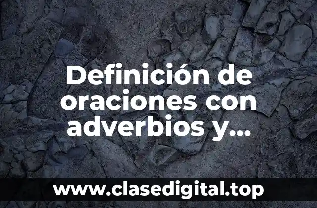 Definición de oraciones con adverbios y adjetivos