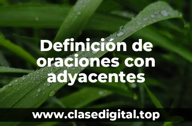 Ejemplos de oraciones con adyacentes
