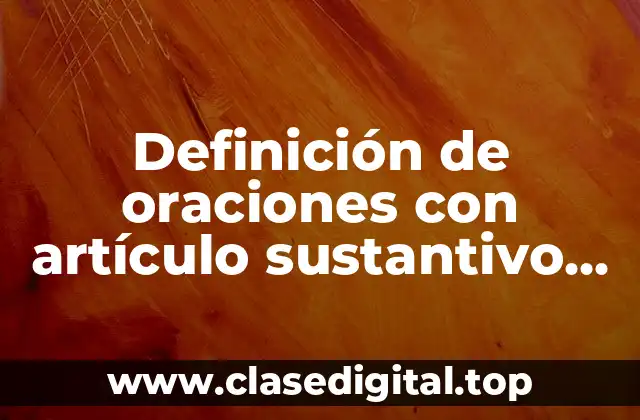Definición de oraciones con artículo sustantivo adjetivo y verbo