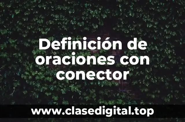 Definición de oraciones con conector