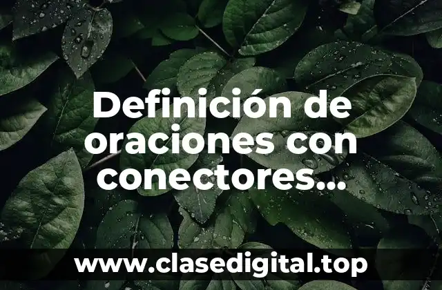 Definición de oraciones con conectores discursivos