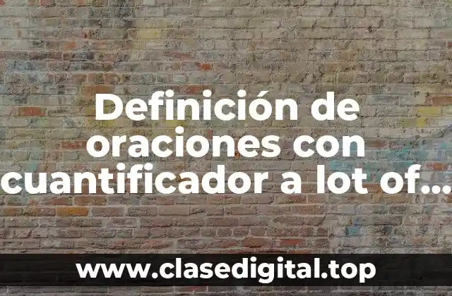 Definición de oraciones con cuantificador a lot of en inglés