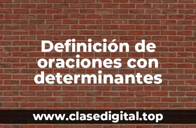 Definición de oraciones con determinantes