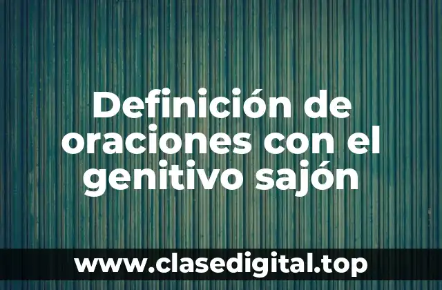 Ejemplos de oraciones con el genitivo sajón