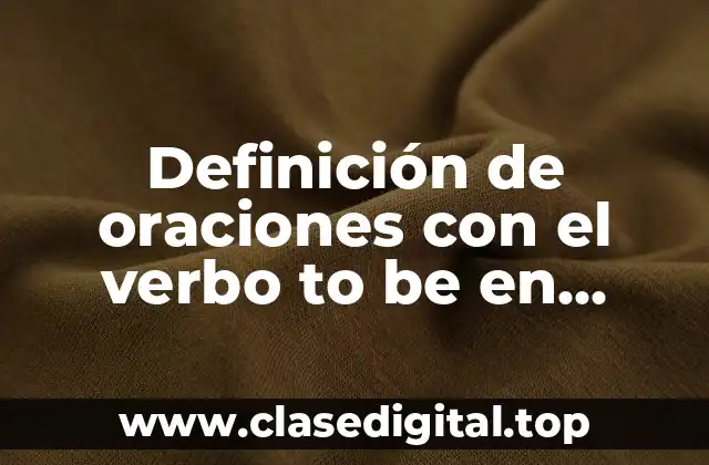 Definición de oraciones con el verbo to be en negativo