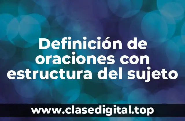 Definición de oraciones con estructura del sujeto