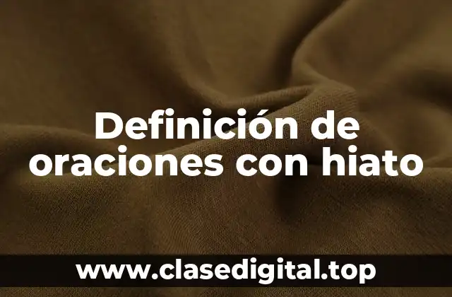 Ejemplos de oraciones con hiato