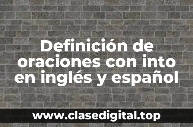 Definición de oraciones con into en inglés y español