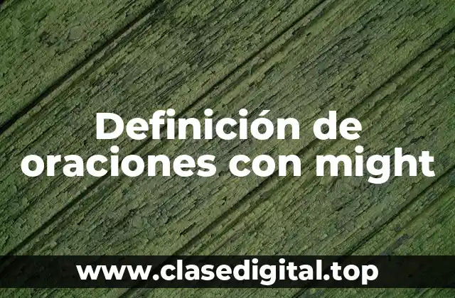 Definición de oraciones con might