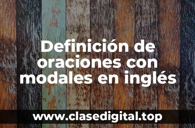 Definición de oraciones con modales en inglés