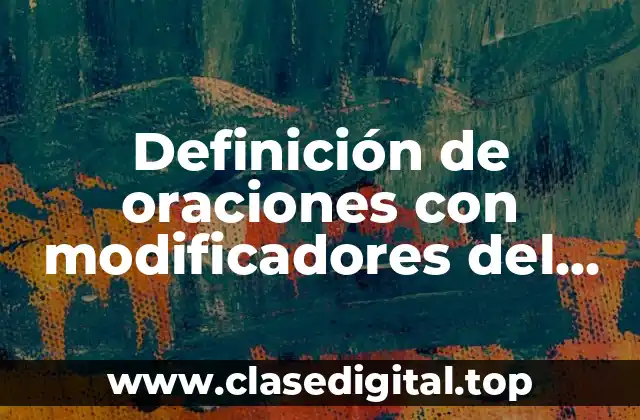 Definición de oraciones con modificadores del sujeto y predicado