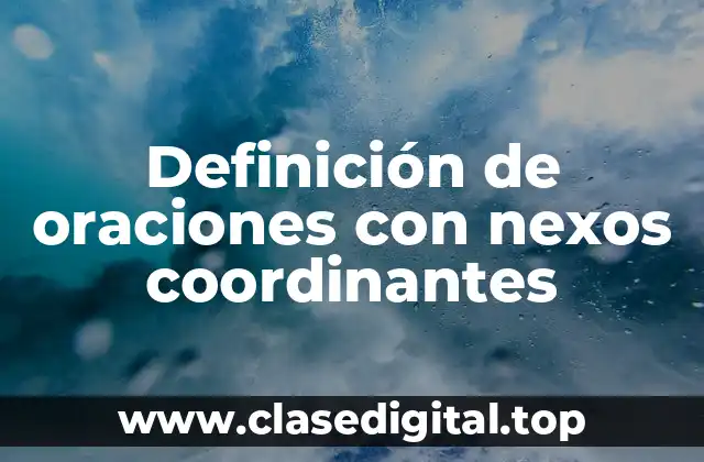 Ejemplos de oraciones con nexos coordinantes