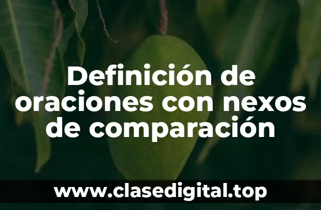 Ejemplos de oraciones con nexos de comparación