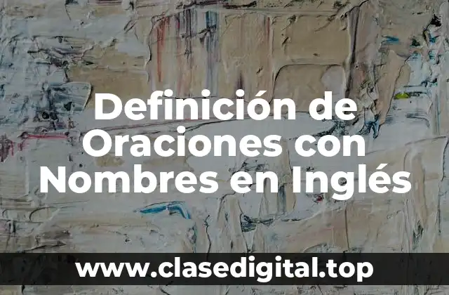 Definición de Oraciones con Nombres en Inglés