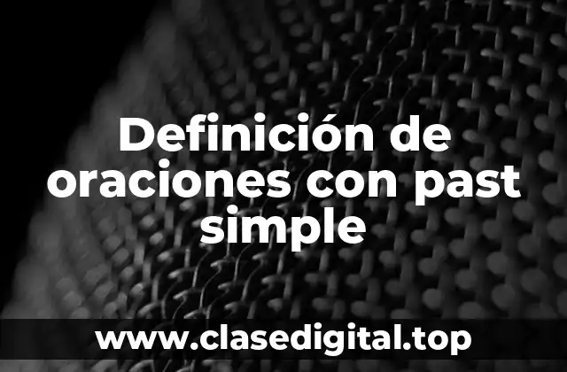 Definición de oraciones con past simple