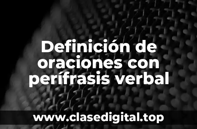 Definición de oraciones con perífrasis verbal