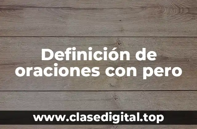 Ejemplos de oraciones con pero