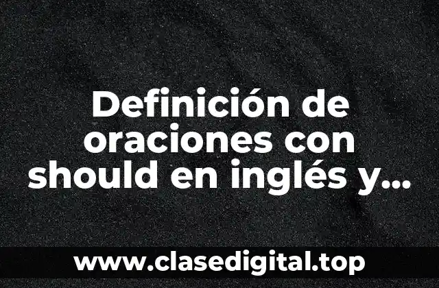 Definición de oraciones con should en inglés y español