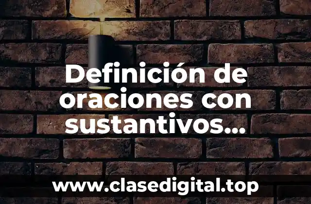 Definición de oraciones con sustantivos abstractos