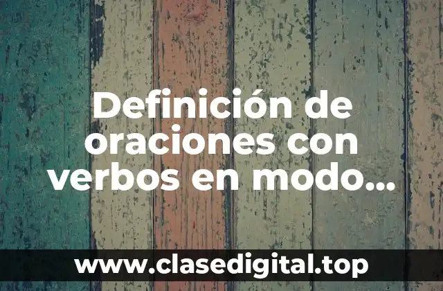 Definición de oraciones con verbos en modo imperativo