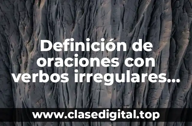 Definición de oraciones con verbos irregulares en inglés