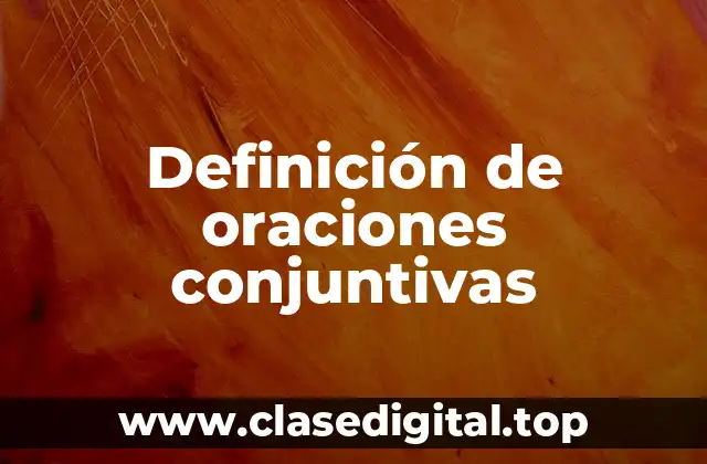 Definición de oraciones conjuntivas