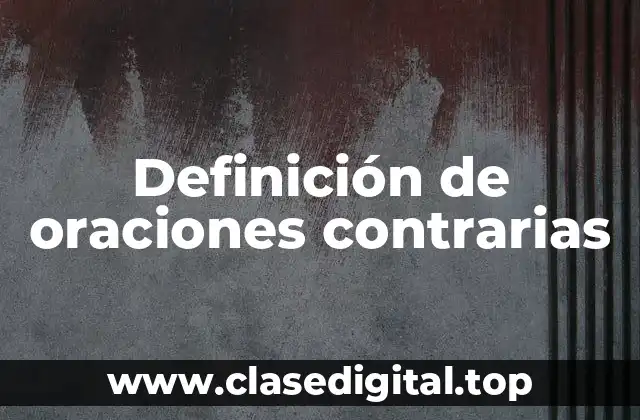 Definición de oraciones contrarias