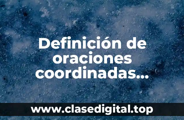 Definición de oraciones coordinadas consecutivas