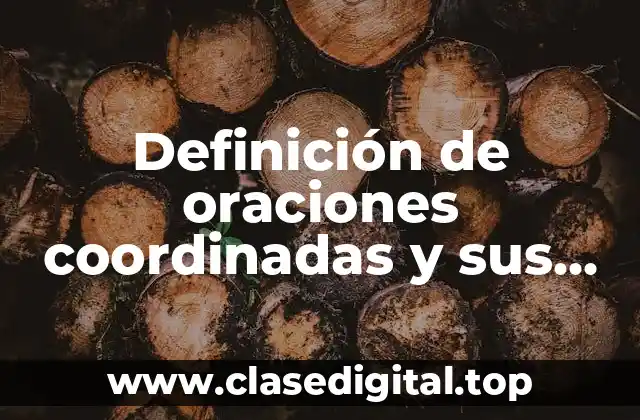 Definición de oraciones coordinadas y sus tipos