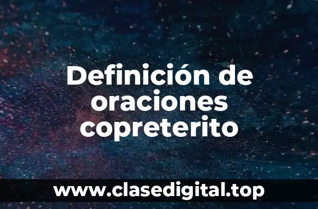 Definición de oraciones copreterito