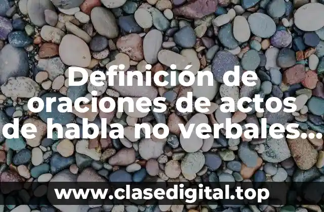 Definición de oraciones de actos de habla no verbales emblemáticos