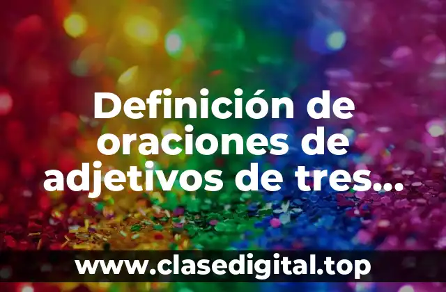 Definición de oraciones de adjetivos de tres silabas en inglés