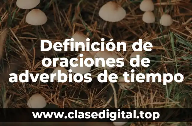 Definición de oraciones de adverbios de tiempo