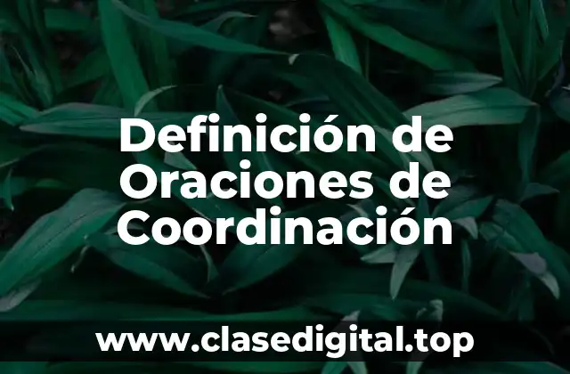 Definición de Oraciones de Coordinación