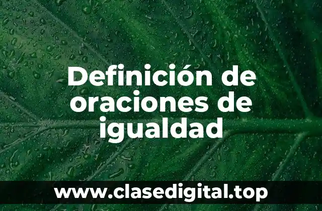 Ejemplos de oraciones de igualdad