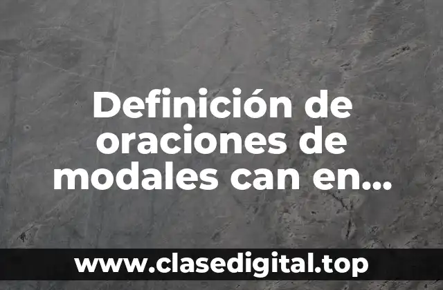 Definición de oraciones de modales can en inglés y español