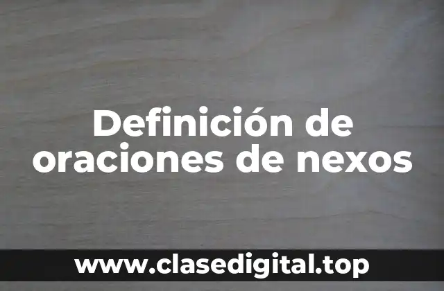 Definición de oraciones de nexos