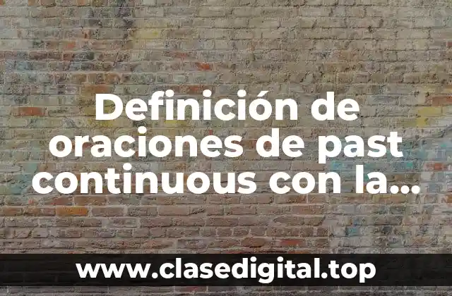 Definición de oraciones de past continuous con la letra d