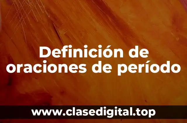 Definición de oraciones de período