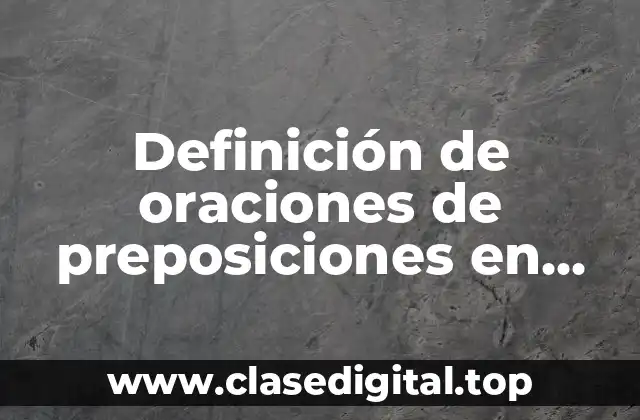 Definición de oraciones de preposiciones en inglés