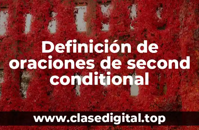 Definición de oraciones de second conditional