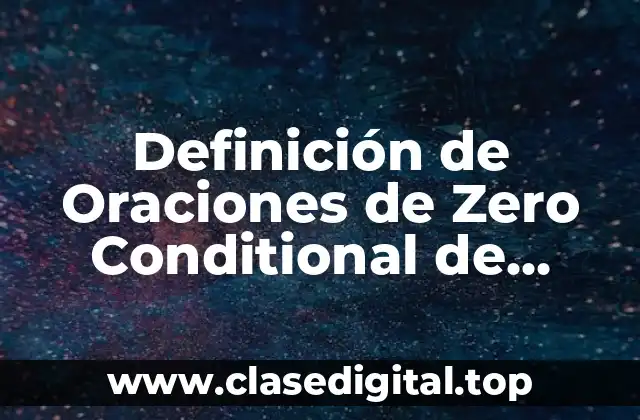 Definición de Oraciones de Zero Conditional de Español a Inglés
