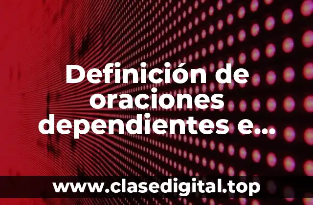 Definición de oraciones dependientes e independientes en inglés