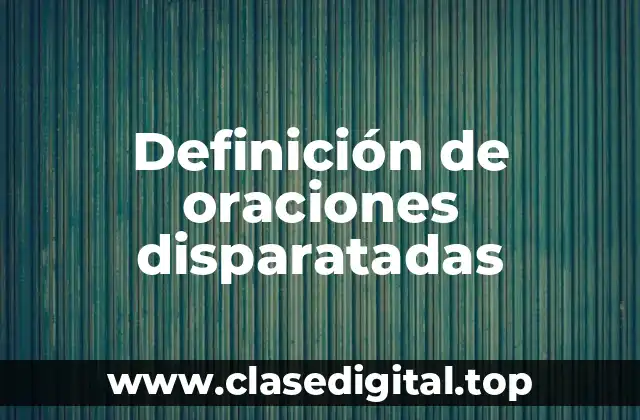 Definición de oraciones disparatadas