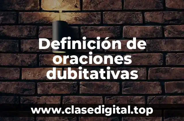 Definición de oraciones dubitativas