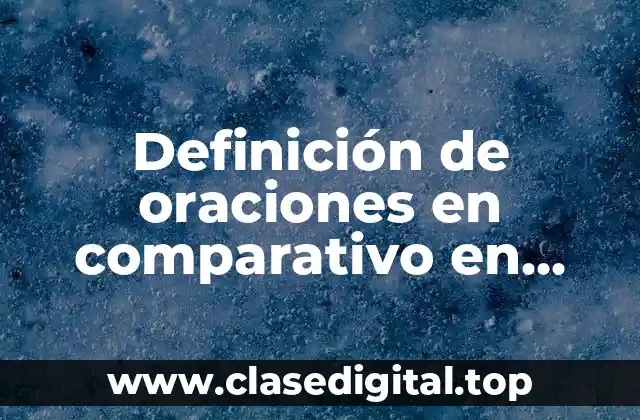 Definición de oraciones en comparativo en inglés