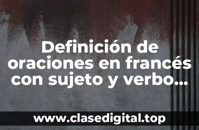 Definición de oraciones en francés con sujeto y verbo subrayado