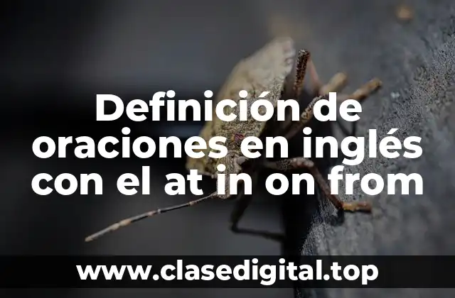 Definición de oraciones en inglés con el at in on from
