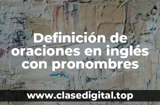 Ejemplos de oraciones en inglés con pronombres