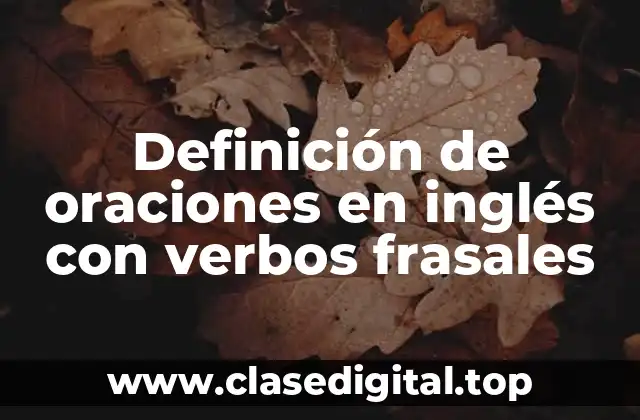 Definición de oraciones en inglés con verbos frasales